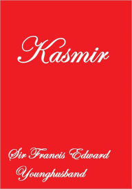 Title: Kashmir, Author: Sir Francis Edward Younghusband
