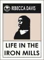 Life in the Iron Mills by Rebecca Harding Davis