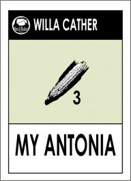 Title: Willa Cather MY ANTONIA (Book 3 of the Prairie Trilogy by Willa Cather), Author: Willa Sibert Cather