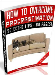 Title: How To Overcome Procrastination, Author: Tea Time eBooks