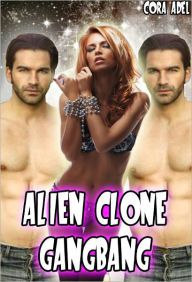 Title: Alien Clone Gangbang, Author: Cora Adel