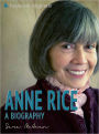 Anne Rice: A Biography