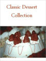 Quick and Easy Cooking Recipes on Classic Dessert Collection - Over 400 Old and New Pie, Cake and Cookie Recipes...CookBook.