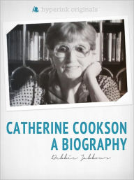 Title: Catherine Cookson: A Biography, Author: Debbie Jabbour
