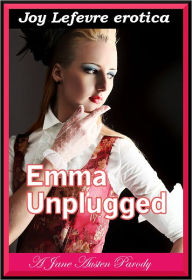 Title: Emma Unplugged: An erotic Jane Austen parody, Author: Joy Lefevre