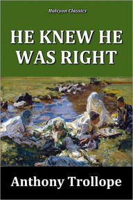 Title: He Knew He Was Right by Anthony Trollope, Author: Anthony Trollope
