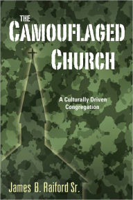 Title: The Camouflaged Church, Author: James B. Raiford