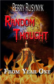 Title: Random Thought, Author: Perry Rusynyk