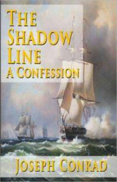 The Shadow Line: A Fiction and Literature, Nautical Classic By Joseph Conrad! AAA+++