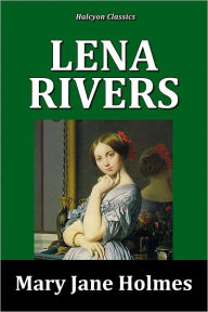 Title: Lena Rivers by Mary Jane Holmes, Author: Mary Jane Holmes