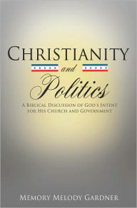 Title: Christianity and Politics, Author: Memory Melody Gardner