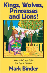 Title: Kings, Wolves, Princesses and Lions, Author: Mark Binder