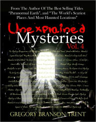 Title: Unexplained Mysteries Vol. 4, Author: Gregory Branson-Trent