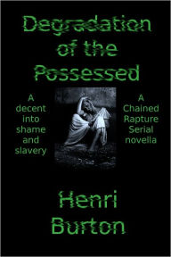 Title: Degradation of the Possessed, Author: Henri Burton