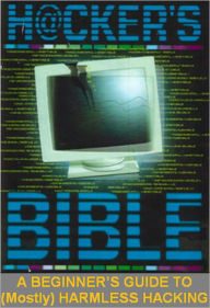Title: Hacker's Bible: A Beginner’s GUIDE TO (mostly) HARMLESS HACKING - HACKING INTO COMPUTER SYSTEMS - Hacking Windows 95,Hacking into Windows 95 (and a little bit of NT lore),Hacking from Windows 3.x,95 and NT,How to Get a *Good* Shell Account,more..., Author: eBook4Life