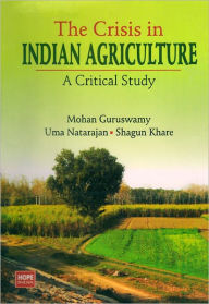 Title: The Crisis in Indian Agriculture A Critical Study, Author: Mohan Guruswamy