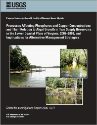 Title: Processes Affecting Phosphorus and Copper Concentrations and Their Relation to Algal Growth in Two Supply Reservoirs in the Lower Coastal Plain of Virginia, 2002–2003, and Implications for Alternative Management Strategies, Author: Gary K. Speiran