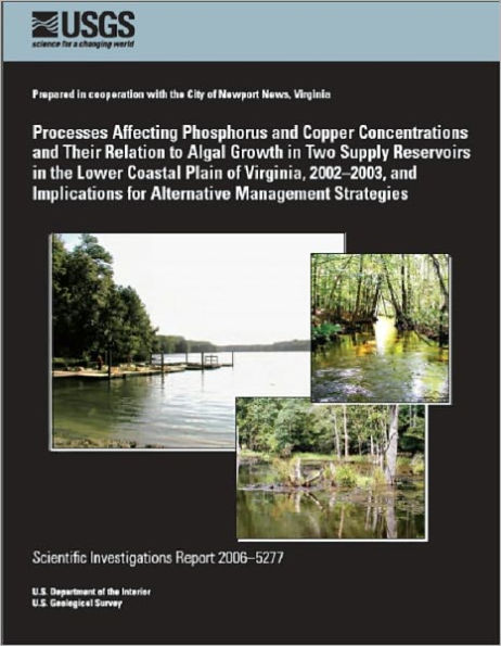 Processes Affecting Phosphorus and Copper Concentrations and Their Relation to Algal Growth in Two Supply Reservoirs in the Lower Coastal Plain of Virginia, 2002–2003, and Implications for Alternative Management Strategies