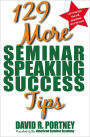 129 More Seminar Speaking Success Tips