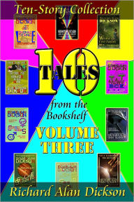 Title: Ten Tales from the Bookshelf, Volume Three, Author: Richard Alan Dickson