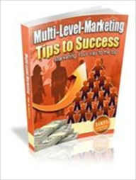 Title: Multi Level Marketing Tips To Success, Author: Mike Morley