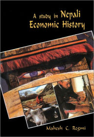 Title: A Study in Nepali Economic History, Author: Mahesh Chandra Regmi