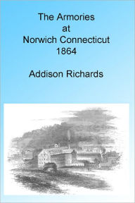 Title: The Armories at Norwich Connecticut 1864, Illustrated., Author: Addison Richards