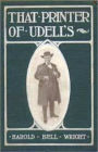 That Printer of Udell's: A Story of the Middle West! A Fiction and Literature, Religion Classic By Harold Bell Wright! AAA+++