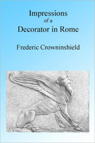 Title: Impressions of a Decorator in Rome, Illustrated, Author: Frederic Crowninshield