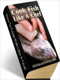 Title: How To Cook Fish Like A Chef!, Author: Andrew eBooks