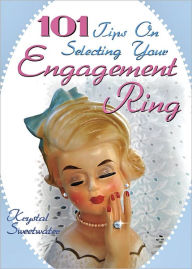 Title: 101 Tips on Selecting Your Engagement Ring, Author: Krystal Sweetwater