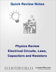 Title: Physics Quick Review: Electrical Laws, Circuits, Resistors and Capacitators, Author: Singh