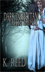 Title: Dark Inheritance: Fallen Empire, Author: K. Reed