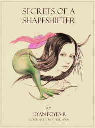 Title: Secrets of a Shapeshifter, Author: Dyan Poyfair