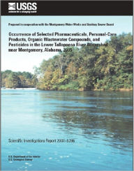 Title: Occurrence of Selected Pharmaceuticals, Personal-Care Products, Organic Wastewater Compounds, and Pesticides in the Lower Tallapoosa River Watershed near Montgomery, Alabama, 2005, Author: Carolyn J. Oblinger