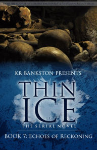 Title: Thin Ice 7 - Echoes of Reckoning, Author: KR Bankston