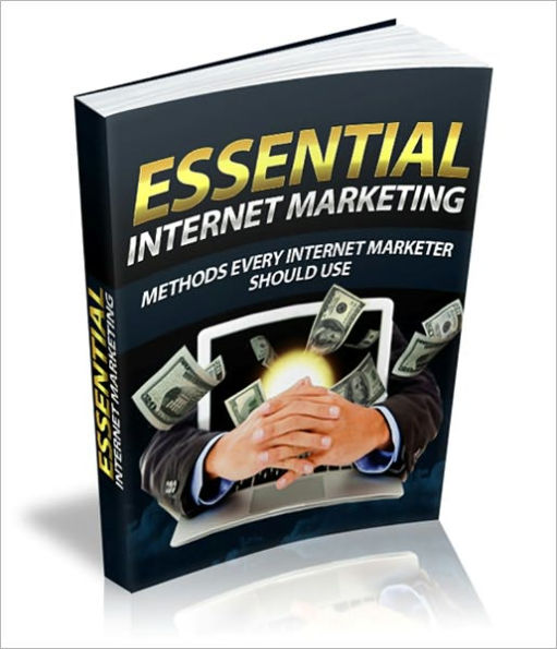 Essential Internet Marketing - Methods Every Internet Marketer Should Use
