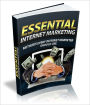 Essential Internet Marketing - Methods Every Internet Marketer Should Use