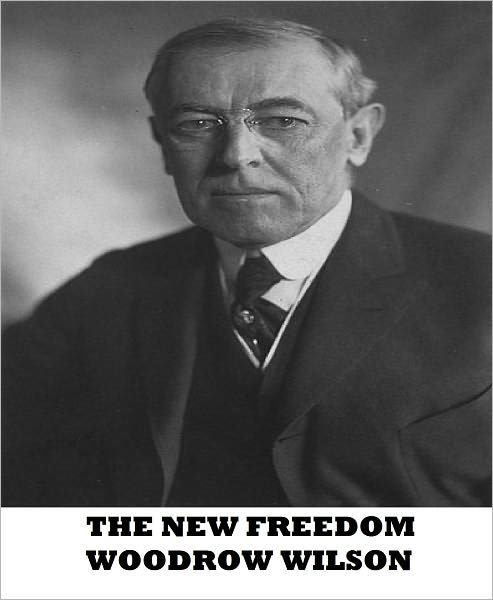 The New Freedom by Woodrow Wilson, Paperback | Barnes & Noble®