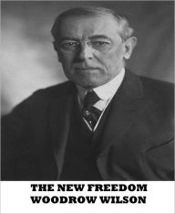 Title: The New Freedom, Author: Woodrow Wilson