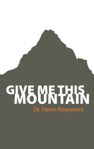 Title: Give Me This Mountain, Author: Helen Roseveare