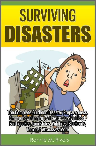 Surviving Disasters: The Complete Guide on Disaster Preparedness ...