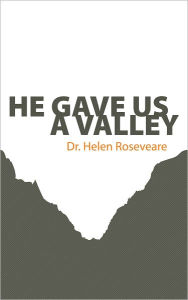Title: He Gave Us a Valley, Author: Helen Roseveare
