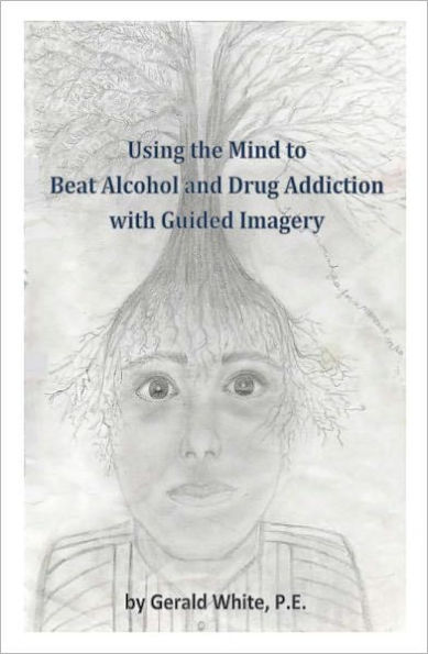 Using the Mind to Beat Drug and Alcohol Addiction with Guided Imagery
