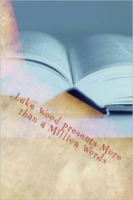 Title: Luke Wood presents More than a Million Words, Author: Luke Wood