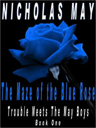 Title: Maze Of The Blue Rose, Author: Nicholas May