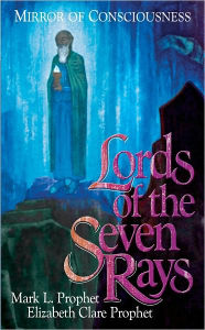 Title: Lords of the Seven Rays - Mirror of Consciousness, Author: Elizabeth Clare Prophet