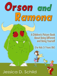 Title: Orson and Ramona: A Children's Picture Book About Being Different and Being Yourself (For Kids 3-7 Years Old), Author: Jessica D. Schild