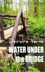 Title: Water Under the Bridge, Author: Deirdre Verne