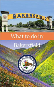 Title: What To Do In Bakersfield, Author: Hauser
